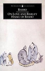 book cover of On Love And Barley: Haiku Of Basho by Matsuo Basho