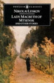 book cover of Lady Macbeth of Mtsensk and other stories by Nikolaj Leskov