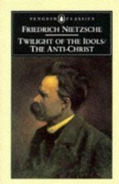 book cover of Twilight of the Idols by Friedrich Nietzsche