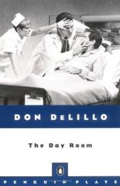 book cover of The Day Room by Don DeLillo
