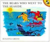 book cover of The bears who went to the seaside by Susanna. Gretz