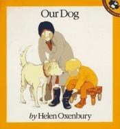 book cover of Our dog by Helen Oxenbury