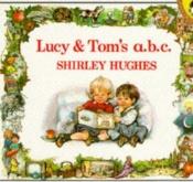 book cover of Lucy and Toms a B C by Shirley Hughes