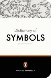 book cover of The Penguin Dictionary of Symbols (Penguin Reference) by Alain Gheerbrant