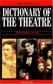 book cover of The Penguin Dictionary Of The Theatre by John Russell Taylor