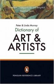 book cover of A dictionary of art and artists (Ref) by Peter Murray