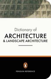 book cover of The Penguin Dictionary of Architecture and Landscape Architecture (Penguin Reference Books) by Hugh Honour