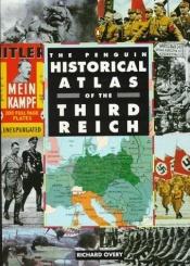 book cover of The Penguin Historical Atlas of the Third Reich (Hist Atlas) by Richard Overy