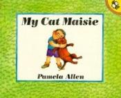 book cover of My Cat Maisie by Pamela Allen