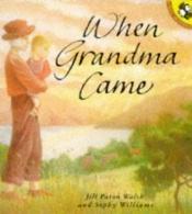 book cover of When Grandma Came by Jill Paton Walsh