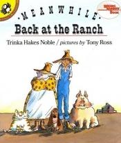 book cover of Meanwhile Back at the Ranch by Trinka Hakes Noble