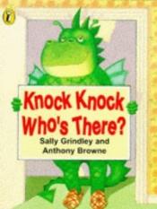 book cover of Knock, Knock Who's There by Sally Grindley