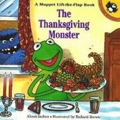 book cover of The Thanksgiving Monster: A Lift-the-Flap Book (Muppets) by Alison Inches