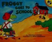 book cover of Froggy goes to school by Jonathan London
