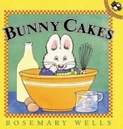 book cover of Bunny cakes by Rosemary Wells