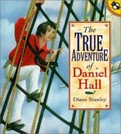 book cover of The True Adventure of Daniel Hall by Diane Stanley