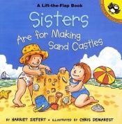 book cover of Sisters Are For Making Sand Castles by Harriet Ziefert