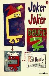 book cover of Joker, joker, deuce by Paul Beatty