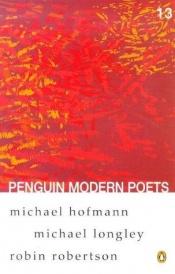 book cover of Penguin Modern Poets: - Book 13 by Michael Hofmann