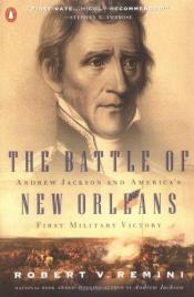 book cover of The Battle of New Orleans: Andrew Jackson and America's First Military Victory by Robert V. Remini