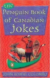 book cover of The Penguin Book of Canadian Jokes by John Robert Colombo