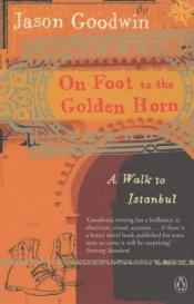 book cover of Von Danzig nach Istanbul: Zu Fuß durch das alte Europa by Jason Goodwin