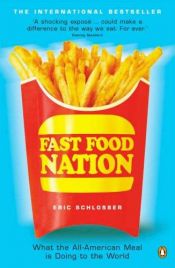 book cover of Fast Food Nation : What the All-American Meal Is Doing to the World by Eric Schlosser