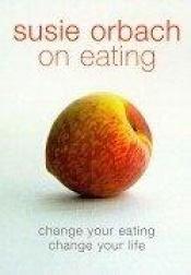 book cover of On eating by Susie Orbach