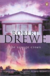 book cover of The Savage Crows by Robert Drewe