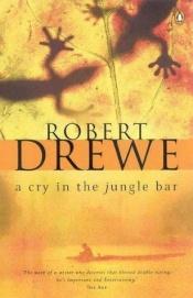 book cover of A Cry in the Jungle Bar by Robert Drewe