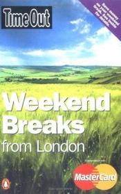 book cover of Time Out Weekend Breaks from London (Time Out Guides) by Time Out
