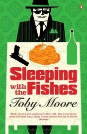 book cover of Sleeping with the Fishes by Toby Moore