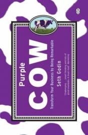 book cover of Purple Cow: Transform Your Business by Being Remarkable by سيث غودين
