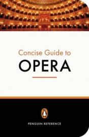 book cover of The Penguin Concise Guide to Opera by Amanda Holden