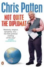 book cover of Not Quite the Diplomat by Christopher Patten