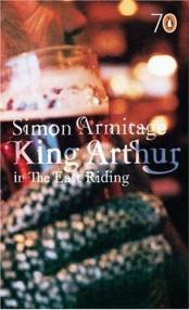 book cover of King Arthur in the East Riding by Simon Armitage