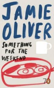 book cover of Something for the weekend by Jamie Oliver