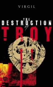 book cover of The destruction of Troy by Vergil