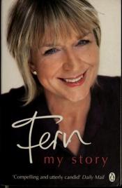 book cover of Fern: My Story by Fern Britton