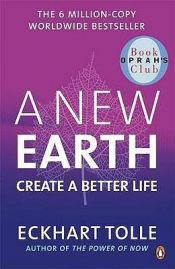 book cover of A New Earth: Awakening to Your Life's Purpose by Eckhart Tolle