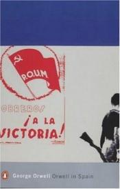 book cover of Orwell en España : homenaje a Cataluña y otros escritos sobre la guerra civil española by George Orwell