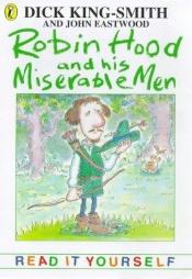 book cover of Robin Hood and His Miserable Men (Read It Yourself) by Dick King-Smith