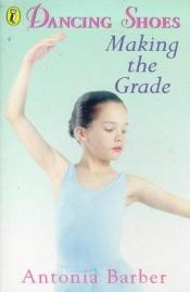 book cover of Making the Grade (Dancing Shoes) by Antonia Barber