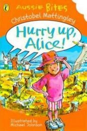 book cover of Aussie Bites: Hurry Up Alice by Christobel Mattingley