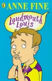 book cover of Loudmouth Louis by アン・ファイン