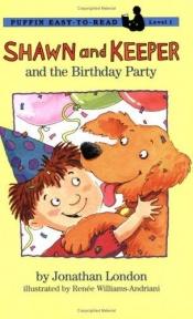 book cover of Shawn and Keeper and the birthday party by Jonathan London