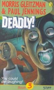 book cover of Deadly! 3: Stiff by Morris Gleitzman