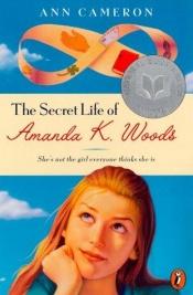 book cover of Secret Life Of Amanda K Woods by Ann Cameron