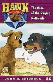 book cover of The Case of the Raging Rottweiler by John R. Erickson