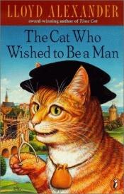 book cover of The Cat Who Wished to Be a Man by לויד אלכסנדר